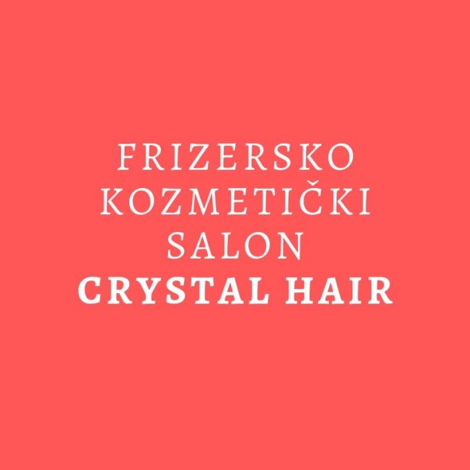 Frizersko – kozmetički salon Crystal Hair – Marija Knežević Maky